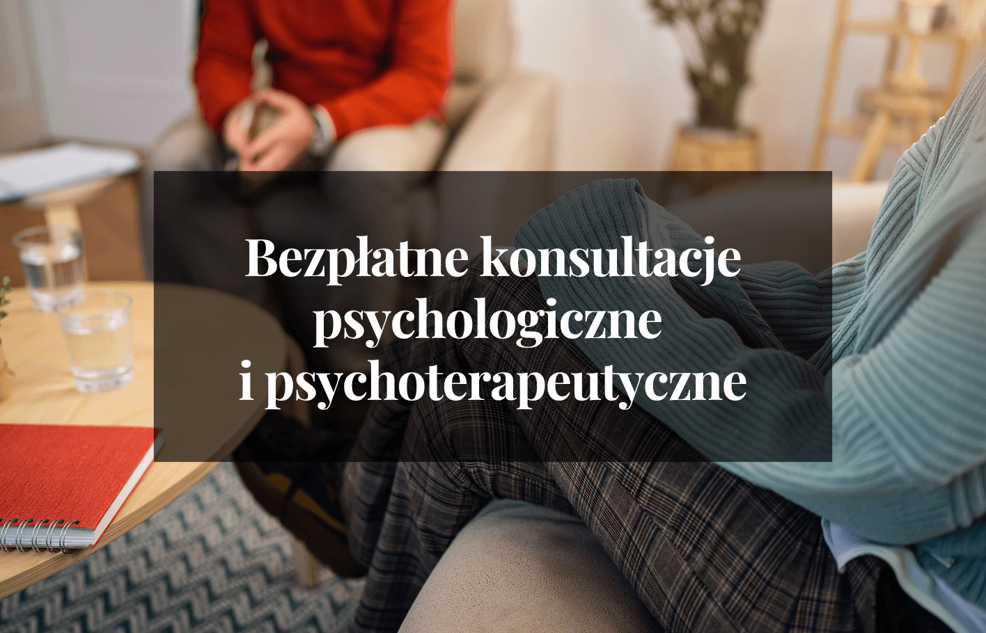 Bezpłatne konsultacje psychologiczne i psychoterapeutyczne